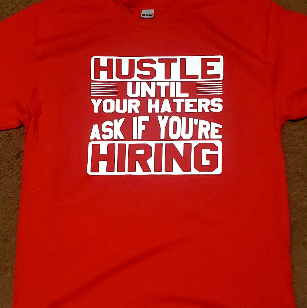 Hustle until your haters ask if hiring tshirt